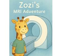 Zozi's MRI Adventure: A Gentle MRI Story & Colouring Journey for Brave Little Explorers
