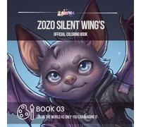 Zozo Silent Wings Coloring Book: A Coloring Adventure from the LAWNA Universe (LAWNA Shadow Souls Coloring Collection)