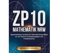 ZP10 Mathematik NRW: Systematisches Lernbuch zur Zentralprüfung Klasse 10 mit Theorie, Prüfungsaufgaben und Probeklausuren