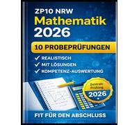 ZP10 NRW Mathematik 2026 - 10 Probeprüfungen + Training: Prüfungsnah üben in zwei Teilen · Mit Lösungen, Punkten, Zeit-Check & Kompetenz-Auswertung