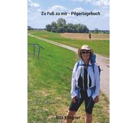 Zu Fuß zu mir: Tagebuch einer Pilgerwanderung durch Sachsen - Anhalt