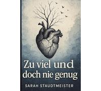 Zu viel und doch nie genug