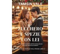 Zucchero e spezie con lei: Una storia d'amore saffica natalizia da migliori amiche ad amanti: 2 (Cuori di Natale di Hollyridge: Una serie romantica saffica e bollente ambientata in una piccola città)