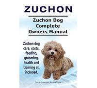Zuchon. Zuchon Dog Complete Owners Manual. Zuchon dog care, costs, feeding, grooming, health and training all included.