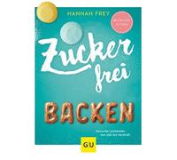 Zuckerfrei backen: Gesunde Leckereien von su bis herzhaft by Frey New.