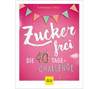 Zuckerfrei: Die 40 Tage-Challenge
