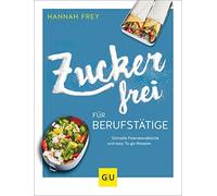 Zuckerfrei fur Berufstatige: Schnelle Feieraben, Frey.