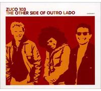 Zuco 103 - Other Side of Outro Lado