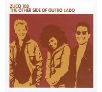 Zuco 103 - The Other Side of Outro Lado