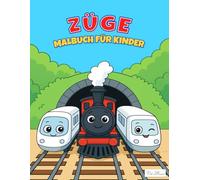 Züge Malbuch für Kinder: Ein spannendes Ausmalbuch für Kinder von 4 bis 10 Jahren mit verschiedenen Zugmotiven, darunter moderne Waggons und ... - Kreative Ausmalwelt für Eisenbahnfreunde)