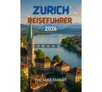 Zürich Reiseführer 2026: Die Altstadt schlängelt sich sanft, jede Ecke wirkt vertraut.