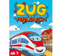 Zug Malbuch: Ausmalbuch ab 3 Jahren mit lustigen Zügen, Straßenbahnen und mehr - große, einfache Motive für Kinder