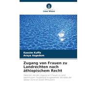 Zugang von Frauen zu Landrechten nach äthiopischem Recht: Faktoren, die den Zugang von Frauen zu Land beeinflussen: Fallbeispiel ausgewählter Woredas der Gedeo-Zone im Süden Äthiopiens