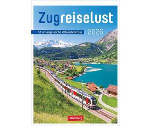 Zugreiselust Wochen-Kulturkalender 2026 - 53 unvergessliche Reiseerlebnisse: Jede Woche mit dem Zug durch Länder, Städte und Regionen: Foto-Wandkalender mit vielen Infos für Eisenbahn-Freunde
