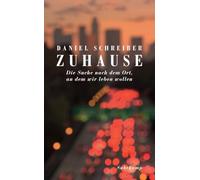Zuhause: Die Suche nach dem Ort, an dem wir leben wollen