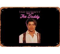 Zuhhgii Retro Tin Sign Brendan Fraser - The Mummy? More Like the Daddy Vintage Funny Novelty Metal Signs Man Cave Humorous Signs Movies Music Bar Art Poster Retro Print Wall Decor Garage Gifts 12x8