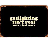 Zuhhgii Retro Tin Sign Gaslighting isn't real, you're just crazy Vintage Funny Novelty Metal Signs Man Cave Humorous Signs Movies Music Bar Art Poster Retro Print Wall Decor Garage Gifts 12x8 Inches