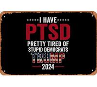 Zuhhgii Retro Tin Sign I Have PTSD Pretty Tired Of Stupid Democrats Trump 2024 Vintage Funny Novelty Metal Signs Man Cave Humorous Signs Movies Music Bar Art Poster Retro Print Wall Decor Garage Gifts