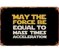 Zuhhgii Retro Tin Sign May the force be equal to mass times acceleration Vintage Funny Novelty Metal Signs Man Cave Humorous Signs Movies Music Bar Art Poster Retro Print Wall Decor Garage Gifts 12x8