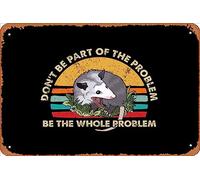 Zuhhgii Retro Tin Sign Possum Don't Be Part Of The Problem Be The Whole Problem Vintage Funny Novelty Metal Signs Man Cave Humorous Signs Movies Music Bar Art Poster Retro Print Wall Decor Garage