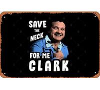 Zuhhgii Retro Tin Sign Save the neck for me clark V.3 Vintage Funny Novelty Metal Signs Man Cave Humorous Signs Movies Music Bar Art Poster Retro Print Wall Decor Garage Gifts 12x8 Inches