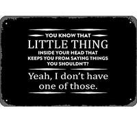 Zuhhgii Retro Tin Sign you Know That Little Thing Inside Your Head That Keeps You From Saying Things You Shouldn't? Vintage Funny Novelty Metal Signs Man Cave Humorous Signs Movies Music Bar Art