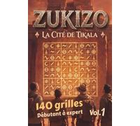 ZUKIZO: La Cité de Tikala - Le Sudoku des Symboles Anciens - 140 Grilles de Logique (volume 1)