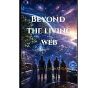 Zulari: Beyond the Living Web: Epic Science Fiction (The Zulari Saga)
