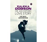 Zuleika Dobson; Or, An Oxford Love Story