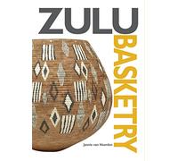 Zulu basketry: The definitive guide to contemporary Zulu basket weaving