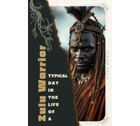 Zulu Warrior: Typical Day in the Life of a