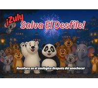 ¡Zuly Salva El Desfile! Aventura en el zoológico después del anochecer: Una historia acogedora del zoológico después de hora, sobre integridad, bondad ... en equipo (Peppermint Pines Zoo: Español)