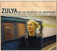 Zulya / Children of the Underground - The Waltz Of Emptiness (And Other Songs On Russian Themes)