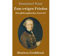 Zum ewigen Frieden (Grossdruck) : Ein philosophischer Entwurf