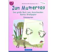 Zum Muttertag. Das große Buch zum Ausschneiden: Briefpapier: BROCKHAUSEN Bastelbuch Band 1. Dinosaurier. Entdecker. 4-99 Jahre