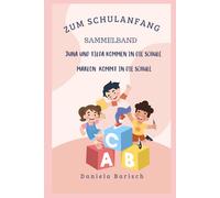 Zum Schulanfang Juna und Tilda kommen in die Schule Marlon kommt in die Schule: Sammelband (Bald komme ich zur Schule)