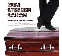 Zum Sterben schön-Ein Musical für die Ewigkeit