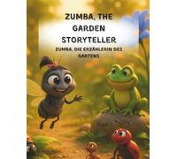 Zumba, the Garden Storyteller /Zumba, die Erzählerin des Gartens (Bilingual Story Series - English & German)
