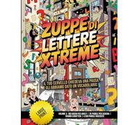 Zuppe di Lettere Xtreme - Volume 3: 180 Giochi per Adulti | 25 Parole per Schema | Grandi Caratteri | 4.500 Parole Nascoste: Il tuo cervello chiedeva una pausa. Gli abbiamo dato un vocabolario.