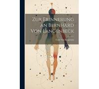 Zur Erinnerung an Bernhard Von Langenbeck