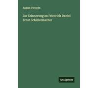 Zur Erinnerung an Friedrich Daniel Ernst Schleiermacher