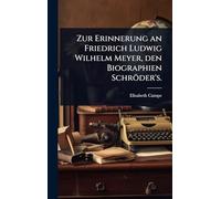Zur Erinnerung an Friedrich Ludwig Wilhelm Meyer, den Biographien Schröder's.
