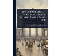 Zur Erinnerung an Vorangegangene Freunde, Erster Band, 1888