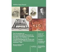 Zur Geschichte Der Hochschuldisziplin Pharmazie an Der Julius-Maximilians- Universitat Wurzburg Von 1782 Bis Zur Verselbststandigung Des Faches Mit ... Und Studien Zur Geschichte Der Pharmazie)