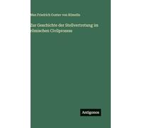 Zur Geschichte der Stellvertretung im römischen Civilprozess