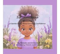 Zuri’s Confidence Blooms: A Gentle Story About Growing Confidence