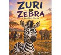 Zuri the Zebra (5+): A Story About Being You