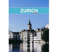 Zurich: A Perfect Coffee Table Picture Book - Travel and Tourism lovers.