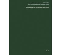 Zurich Atlas : Eine Archaologie urbaner Codes und Formen