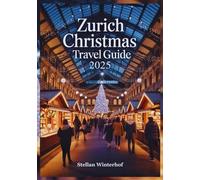 Zurich Christmas Travel Guide 2025: Discover Hidden Gems, Local Favorites, and Unforgettable Holiday Events of Switzerland's Winter Wonderland